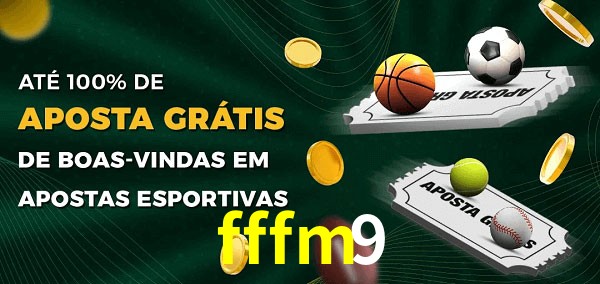 fffm9 Ate 100% de Aposta Gratis